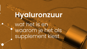 Hyaluronzuur: wat het is en waarom je het als supplement kiest